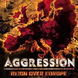 Aggression – Reign over Europe