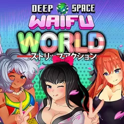 DEEP SPACE WAIFU: WORLD