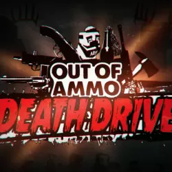 Out of Ammo: Death Drive