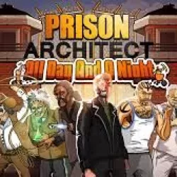 Prison Architect: All Day and a Night