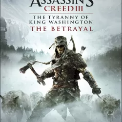 Assassin's Creed III: The Tyranny of King Washington - The Betrayal