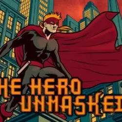 The Hero Unmasked!