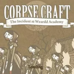 Corpse Craft: Incident at Weardd Academy